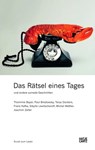 Das Rätsel eines Tages und andere surreale Geschichten - Thommie Bayer ; Paul Brodowsky ; Tanja Dückers ; Franz Kafka ; Sibylle Lewitscharoff ; Michel Mettler ; Joachim Zelter - 9783775730136