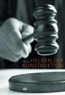Helden der Kunstauktion - Andreas Platzgummer ; Ursula Bode ; Dirk Boll ; Barbara Bongartz ; This Brunner ; Walter Feilchenfeldt ; Celina Fox ; James Goodwin ; Rose Maria Gropp ; Albert Kriemler ; Daniella Luxembourg ; Christopher Maxwell ; David Nash ; Amie Siegel ; Dr. Stephanie - 9783775739122