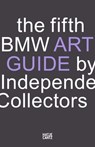 The fifth BMW Art Guide by Independent Collectors - Sylvia Dominique Volz ; Silvia Anna Barillà ; Nicole Büsing ; Sandra Danicke ; Frauke Schlieckau ; Alexander Forbes ; Heiko Klaas ; Christiane Meixner ; Anne Reimers ; Jeni Fulton ; Büro NOC Berlin - 9783775744997