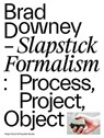 Brad Downey – Slapstick Formalism - Marc Wellmann ; Ed Zipco ; Jimmie Durham ; Lukas Feiress - 9783775747738