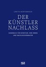 Der Künstlernachlass - Dr. Loretta Würtenberger ; Karl von Trott ; Rainer Judd Foundation (Rainer Judd) ; The Estate of Max Beckmann (Mayen Beckmann) ; The Estate of Martin Kippenberger (Gisela Capitain) ; The Henry Moore Foundation (Richard Calvocoressi) u.a. - 9783775751728