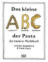 Das kleine ABC der Pasta: Ein heiteres Nudelbuch - Charmant illustriertes Pasta-Buch mit 40 Rezepten - Steven Guarnaccia - 9783775754576