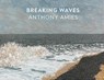 Anthony Amies: Breaking Waves - Jens Neubert ; Jens Toivakainen ; Walter Feilchenfeldt - 9783775754705
