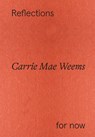 Carrie Mae Weems: Reflections for now - Florence Ostende ; Maja Wismer ; Raúl Muñoz de la Vega - 9783775755559