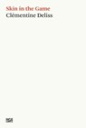 Skin in the Game - Clémentine Deliss ; Collier Schorr ; Joëlle Tuerlinckx ; Otobong Nkanga ; Andrea Zittel ; Ruth Buchanan ; Neil Holt - 9783775756143