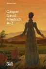 Caspar David Friedrich: A to Z - Barbara Hess ; Torsten Köchlin ; Caspar David Friedrich - 9783775758802