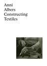 Anni Albers: Constructing Textiles -  - 9783775760362