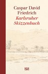 Caspar David Friedrich - Das Karlsruher Skizzenbuch (Kompaktausgabe) - Staatliche Kunstsammlungen Dresden Eigentümerkonsortium (Klassik Stiftung Weimar - 9783775760881