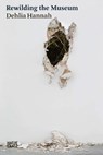 Dehlia Hannah: Rewilding the Museum - Dehlia Hannah - 9783775761000