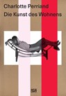 Charlotte Perriand. Die Kunst des Wohnens - Architektur, Design und ökologische Vision einer Moderne-Ikone - Katia Baudin ; Waleria Dorogova - 9783775761642
