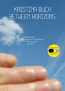 Kristina Buch. Between Horizons - Chus Martínez - 9783775761888