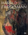 Harald Frackmann. Creatures, Scenes and Landscapes - Renate Rühmling ; Christopher Schroeder ; Harald Frackmann - 9783775762502