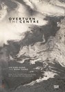 Overturn the Centre - Liu Kuo-sung ; Rudy Tseng - 9783775762717