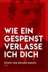 Wie ein Gespenst verlasse ich dich - Edvard Munch - 9783775762984