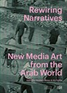 Rewiring Narratives - Shumon Basar ; Yasmin Desouki ; Bassem El Baroni ; Ahmed El Shaer ; Melissa Gronlund ; Samia Halaby ; Laura Marks ; Ahmed Mater ; Yasser Mongy ; Haytham Nawar ; Laila Shereen Sakr ; Abdel Aziz Taleb ; Ala Younis ; Akram Zaatari ; Rutger Fuchs - 9783775763905