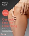 Gesunde Knie ein Leben lang - Thomas Rogall - 9783776628760