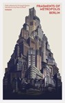 Fragments of Metropolis - Berlin - Christoph Rauhut ; Niels Lehmann - 9783777426785