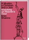 Eran Shakine: A Muslim, a Christian and a Jew Knocking on Heaven's Door - Jürgen B Tesch - 9783777427133