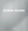 Erwin Wurm - Antonia Hoerschelmann ; Klaus Albrecht Schröder - 9783777443782
