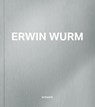 Erwin Wurm - Antonia Hoerschelmann ; Klaus Albrecht Schröder - 9783777443799