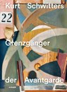 Kurt Schwitters - Grenzgänger der Avantgarde - Martin Waldmeier ; Bern Zentrum Paul Klee ; Nina Zimmer - 9783777446943