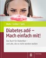 Diabetes adé - Mach einfach mit! - Hardy Walle ; Uwe Gröber ; Jörg Spitz - 9783777625492