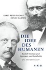 Die Idee des Humanen - Ernst Peter Fischer ; Detlev Ganten - 9783777629025