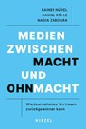 Medien zwischen Macht und Ohnmacht - Rainer Nübel ; Daniel Rölle ; Nadia Zaboura - 9783777634036