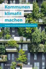 Kommunen klimaresilient machen - Konstanze Stein ; Michael Eick - 9783777635170
