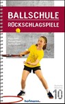Ballschule Rückschlagspiele - Michael Ebert ; Ina Knobloch ; Klaus Roth - 9783778081006