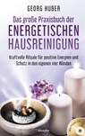 Das große Praxisbuch der energetischen Hausreinigung (mit Praxis-CD) - Georg Huber - 9783778775301