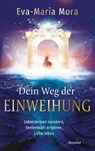 Dein Weg der Einweihung - Eva-Maria Mora - 9783778775585