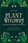 Plant Witchery - Entdecke die Magie der Pflanzen - Juliet Diaz - 9783778775752