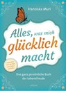 Alles, was mich glücklich macht - Franziska Muri - 9783778792629