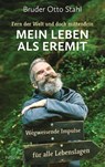 Fern der Welt und doch mittendrin - Mein Leben als Eremit - Bruder Otto Stahl ; Daniel Oliver Bachmann - 9783778793138