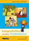 Jesusgeschichten mit dem Friedenskreuz - Ulrich Walter ; Reinhard Horn - 9783779720942