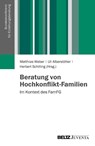 Beratung von Hochkonflikt-Familien - Matthias Weber ; Uli Alberstötter ; Herbert Schilling - 9783779907749