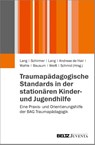 Traumapädagogische Standards in der stationären Kinder- und Jugendhilfe - Birgit Lang ; Claudia Schirmer ; Thomas Lang - 9783779928676