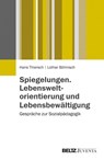 Spiegelungen. Lebensweltorientierung und Lebensbewältigung - Hans Thiersch ; Lothar Böhnisch - 9783779929338