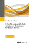 Selbstfürsorge und Schutz vor eigenen Belastungen für Soziale Berufe - Dima Zito ; Ernest Martin - 9783779931690