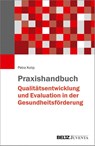 Praxishandbuch Qualitätsentwicklung und Evaluation in der Gesundheitsförderung - Petra Kolip - 9783779960409