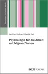 Psychologie für die Arbeit mit Migrant*innen - Jan Ilhan Kizilhan ; Claudia Klett - 9783779961376