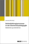 Selbstbildungsprozesse in der Elementarpädagogik - Veronika Michitsch - 9783779962212