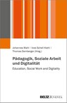 Pädagogik, Soziale Arbeit und Digitalität - Thomas Damberger ; Ines Schell-Kiehl ; Johannes Wahl - 9783779964506