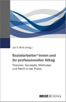 Sozialarbeiter*innen und ihr professioneller Alltag - Jan V. Wirth ; Johannes Mertens - 9783779966517