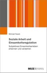 Soziale Arbeit und Einsamkeitsregulation - Michael Noack - 9783779966845