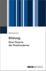 Bildung. Eine Theorie der Postmoderne - Ralf Koerrenz - 9783779967019