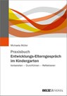 Praxisbuch Entwicklungs-Elterngespräch im Kindergarten - Michaela Müller - 9783779967156