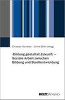 >Bildung gestaltet Zukunft< - Soziale Arbeit zwischen Bildung und Stadtentwicklung - Christian Schröder ; Ulrike Zöller - 9783779968511