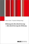 Bildung als (De-)Zentrierung - (De-)Zentrierung der Bildung - Marvin Giehl ;  Ruprecht Mattig - 9783779970682
